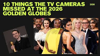 10 Things the TV Cameras Missed at the 2026 Golden Globes