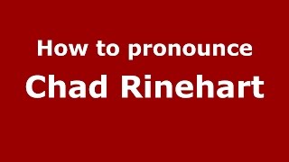How to pronounce Chad Rinehart (American English/US)  - PronounceNames.com