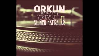 Orkun Feat Yekta&Kefil - Silinen Hatıralar (YENİ 2015)