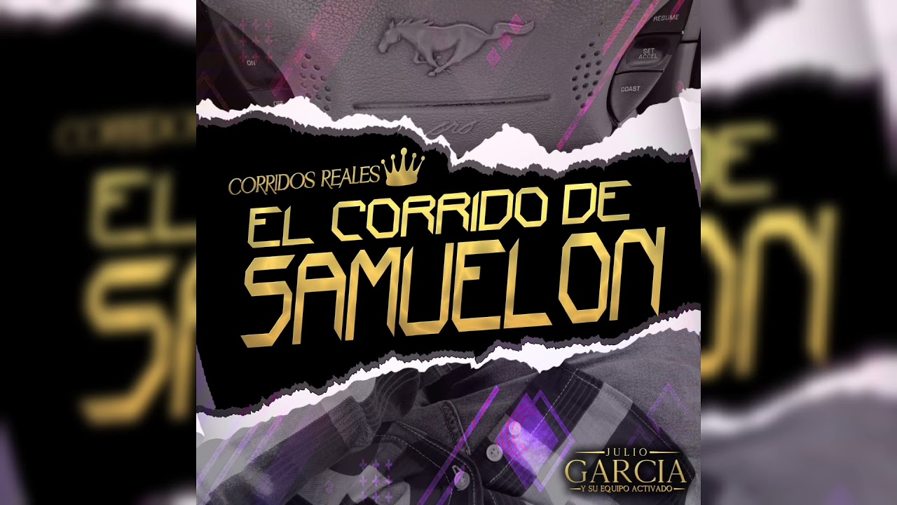 Julio Garcia Y Su Equipo Activado - El Corrido de Samuelon