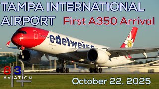 First Edelweiss A350 Flight To Tampa International. Arrival, At The Gate, And Departure Video. 4K
