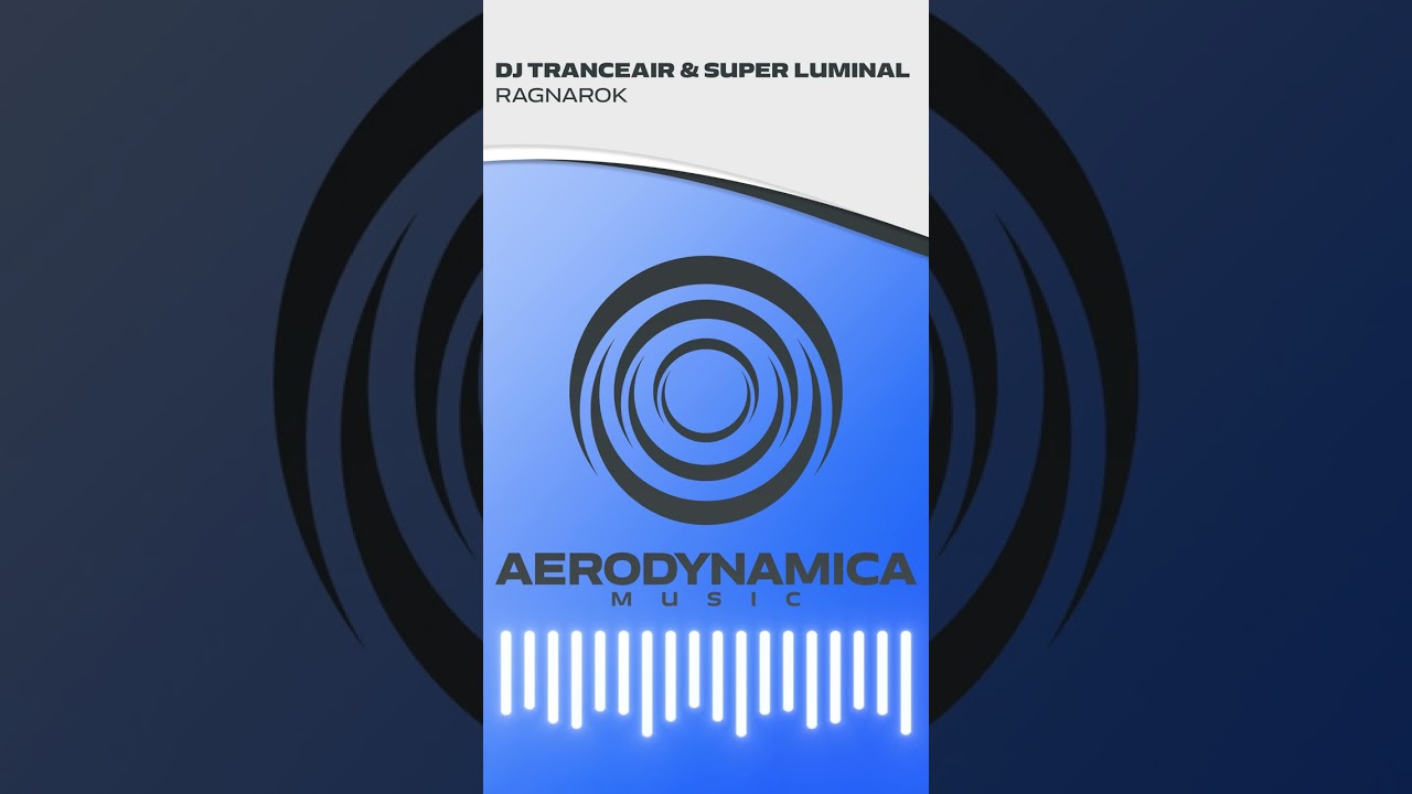 DJ Tranceair & Super Luminal - Ragnarok [Aerodynamica Music]