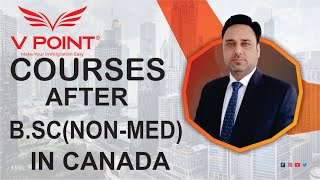 Courses after BSc (Non- Med) in Canada ,Canada Study Visa, Aman Parmar
