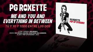 PG ROXETTE — “Me And You And Everything In Between” (Subtítulos Español - Inglés)