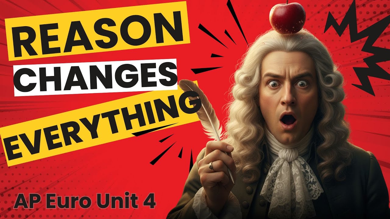 AP Euro Unit 4: Reason Changes Everything! Scientific Revolution & Enlightenment