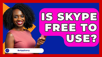 Is Skype Free To Use? - Be App Savvy