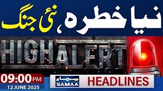 Pakistan India | Israel Vs Iran | Latest Update | 09 PM News Headlines | 12 June 2025 | SAMAA TV