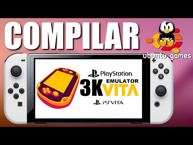 Compilar Vita3k PS Vita Emu, en Linux de la switch: compatible con
