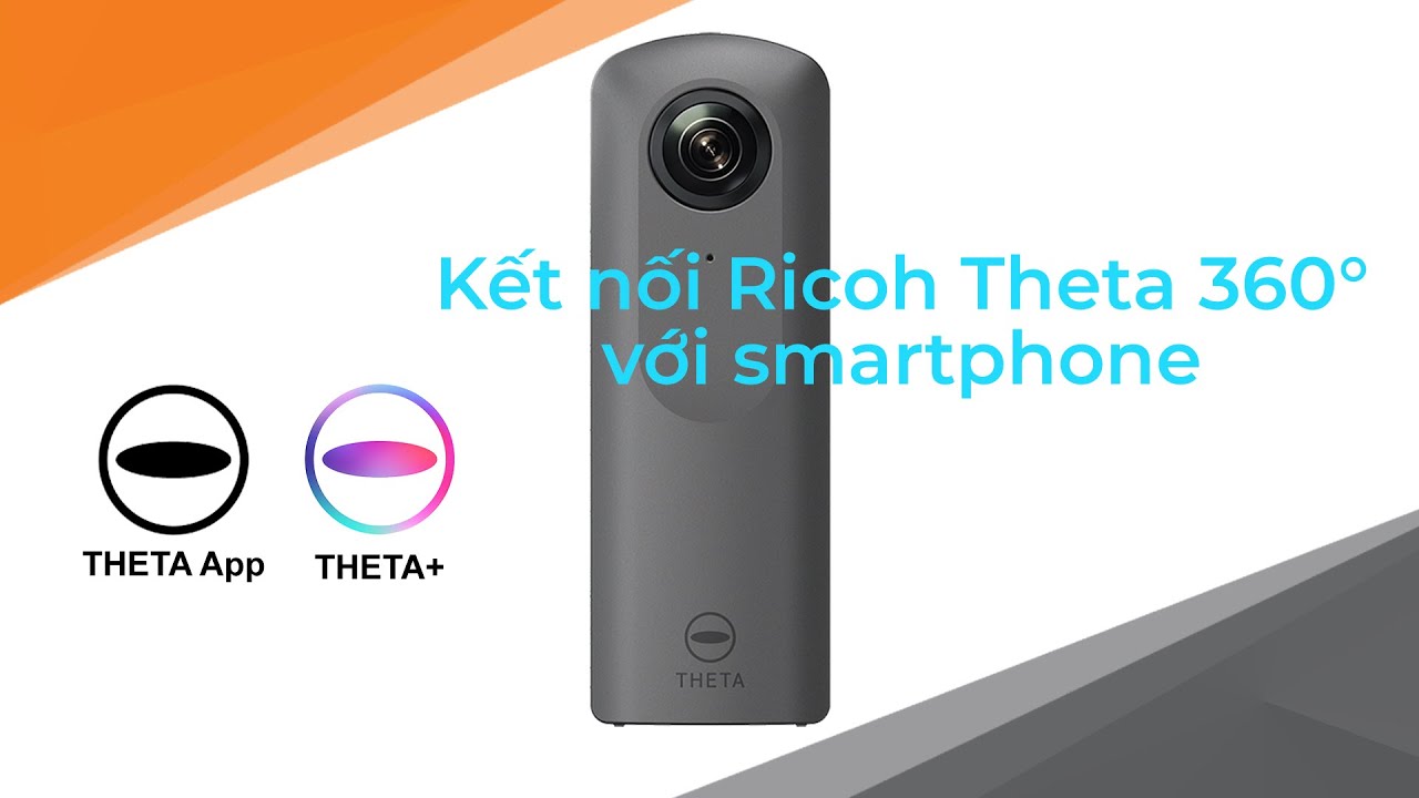 [HƯỚNG DẪN] Kết nối Ricoh Theta360° với smartphone - iOS và Android | TI XI AI