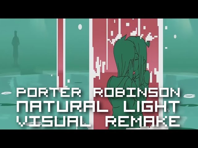 Porter Robinson - Natural Light【ＶＩＳＵＡＬ ＲＥＭＡＫＥ】 class=