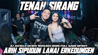 DJ TENAH SIRANG X ARIH SIPUDUN LANAI ERKEDUNGEN DJ JUNGLE DUTCH TERBARU 2026 FULL BASS BETON 