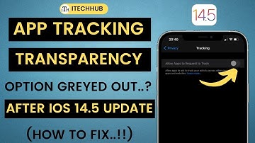 App Tracking Transparency Greyed Out On iOS 14.5