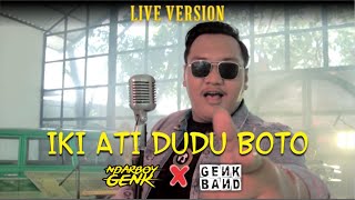 Iki Ati Dudu Boto - Ndarboy Genk X Genk Band  ( Live Version )
