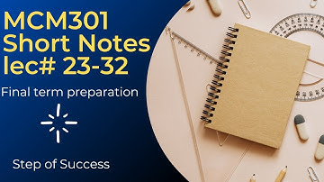 MCM301 lecture 23 to 32 final term preparation#Step of Success