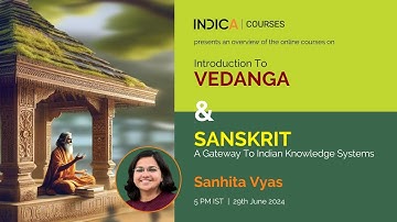 Overview Of #INDICACourses Sanskrit: A Gateway To Indian Knowledge Systems & Introduction To Vedanga