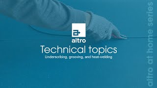 Altro technical topics: Underscribing, grooving, and heat-welding