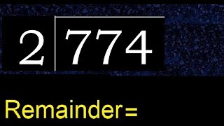 Divide 774 by 2 , remainder  . Division with 1 Digit Divisors . How to do