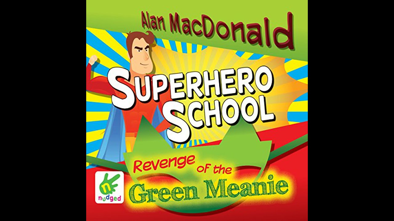 Superhero School: The Revenge of the Green Meanie by Alan MacDonald | Full Audiobook