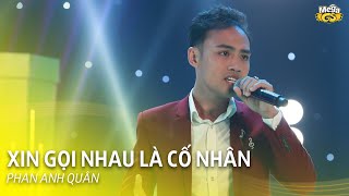 XIN GỌI NHAU LÀ CỐ NHÂN - Phan Anh Quân | Sàn Chiến Giọng Hát tập 21