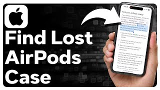 How To Find Lost AirPods Case