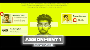 Assignment-2 Slow Paced Edit | Not just a video editing course |@TharunSpeaks