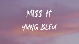 Yung Bleu - Miss It (Lyrics) | Who would've thought that when we fucked it was the last time?