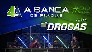 BANCA DE PIADAS - DROGAS - #38