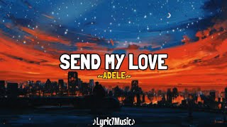 Send My Love ~ Adele (Lyric Video)