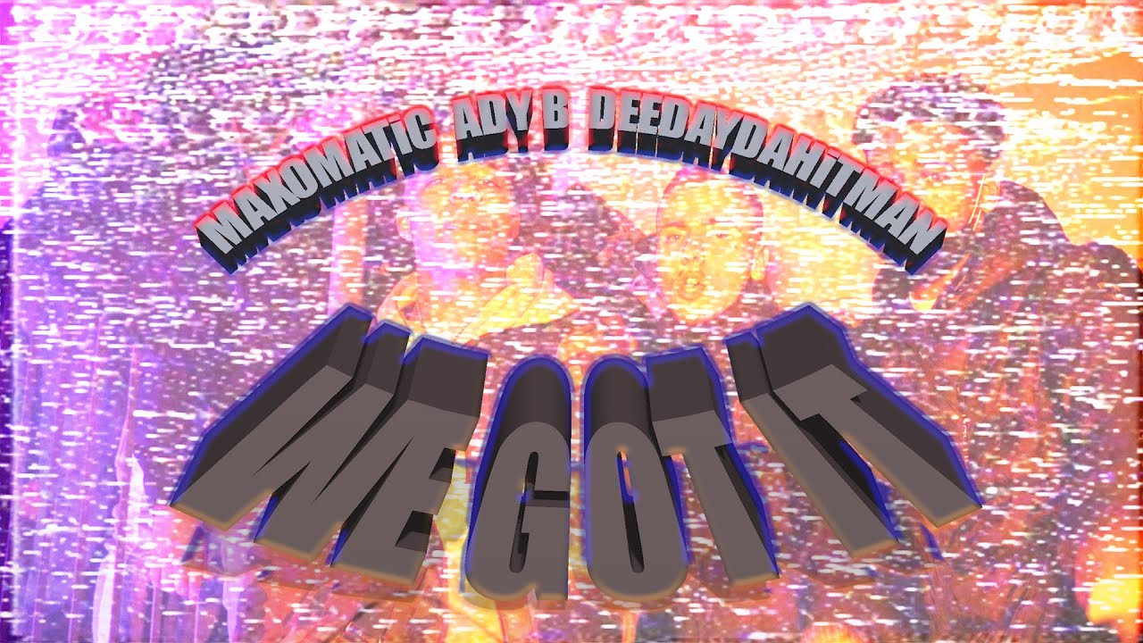 Watch MAXOMATiC x AdyB x DeeDay Da Hitman - We Got It ► Prod. By COSMO (Official Music Video) on YouTube Watch MAXOMATiC x AdyB x DeeDay Da Hitman - We Got It ► Prod. By COSMO (Official Music Video) on YouTube