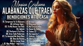 ALABANZAS QUE TRAEN BENDICIONES A TU CASA - MUSICA CRISTIANA DE ADORACION 2024 - HIMNOS ADORACION