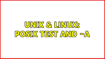 Unix & Linux: POSIX test and -a (2 Solutions!!)