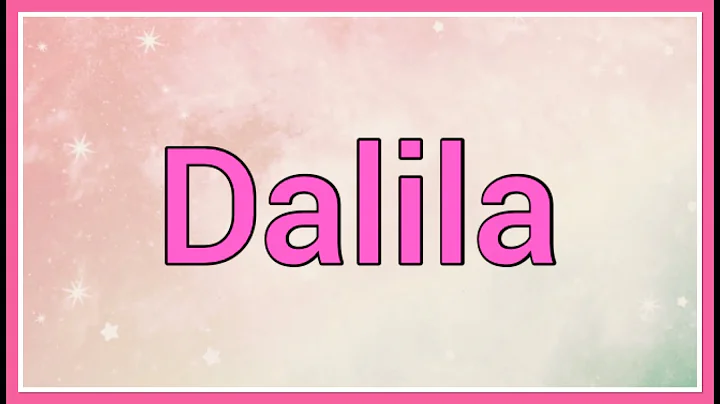 Dalila | Name Origin Meaning Variations