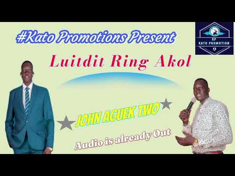 Luitdit Ring Akol John Aguek Two South Sudanese Music 2025