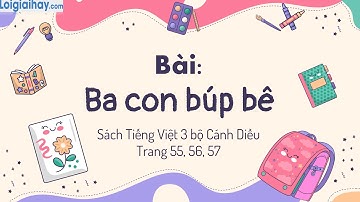 Bài: Ba con búp bê trang 55, 56, 57 SGK Tiếng Việt 3 tập 1 Cánh diều