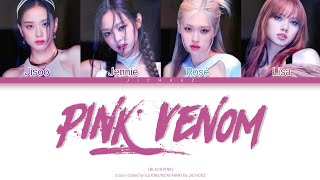 Blackpink - pink venom ( color coded lyrics HAN/ROM/ENG )