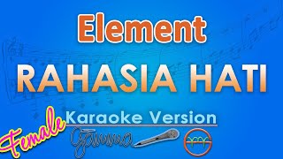 Element - Rahasia Hati FEMALE (Karaoke) | GMusic