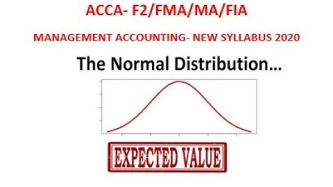 ACCA F2/FMA/MA Expected values & Normal distribution.