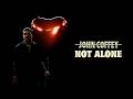 JOHN COFFEY - NOT ALONE by John Coffey