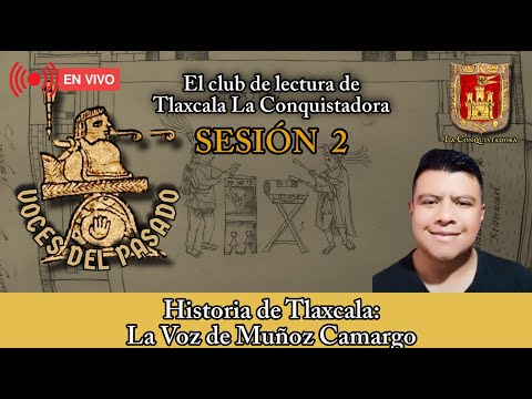 Historia de Tlaxcala: La Voz de Muñoz Camargo | SESION 2