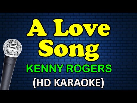 A LOVE SONG - Kenny Rogers (HD Karaoke)