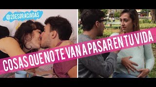 COSAS QUE NO TE VAN A PASAR EN TU VIDA - DESGRACIADAS