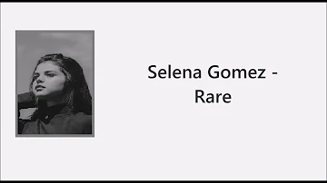 Selena Gomez - Rare (lyrics)