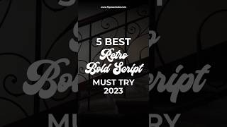 5 Best Retro Bold Script Fonts You Must Try in 2023