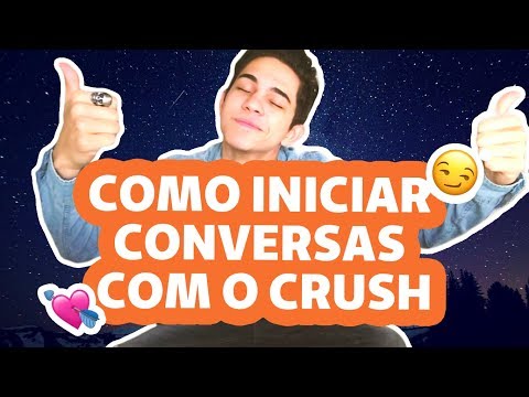Como COMEÇAR uma conversa com o CRUSH? (primeiras mensagens) - Como COMEÇAR uma conversa com o CRUSH? (primeiras mensagens)