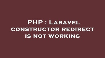 PHP : Laravel constructor redirect is not working