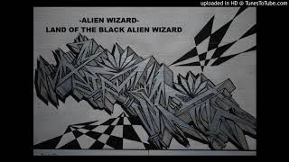 ALIEN WIZARD- LAND OF THE BLACK ALIEN WIZARD-