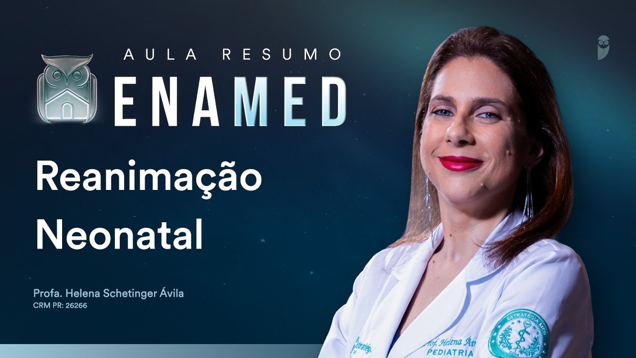 Aula Resumo ENAMED - Reanimação Neonatal | Helena Schetinger Ávila