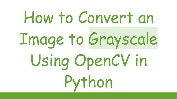 How to Convert an Image to Grayscale Using OpenCV in Python