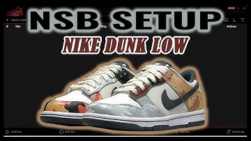 NSB SETUP FOR BEGINNERS : NIKE DUNK LOW MULTI-CAMO  - TASKS FOR FOOTSITES & SHOPIFY - AUGUST 2021