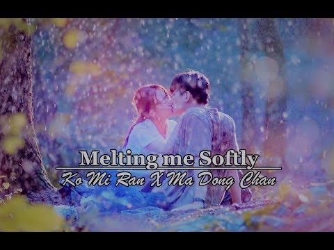 Melting Me Softly 날 녹여주오 Ko Mi Ran X Ma Dong Chan - Not Alone MV